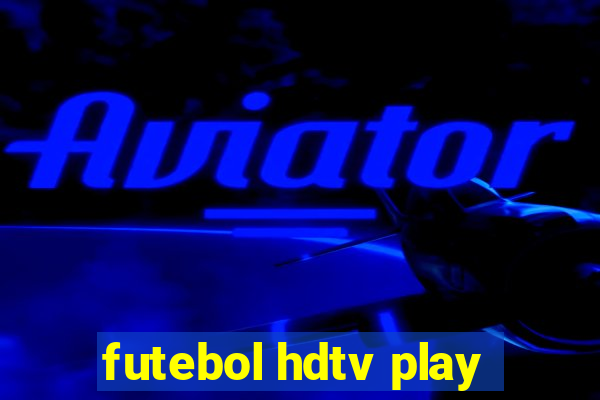 futebol hdtv play